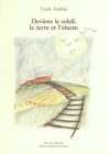 Deviens le soleil, la terre et l'oiseau