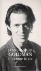 Jean-Jacques Goldman; il change la vie